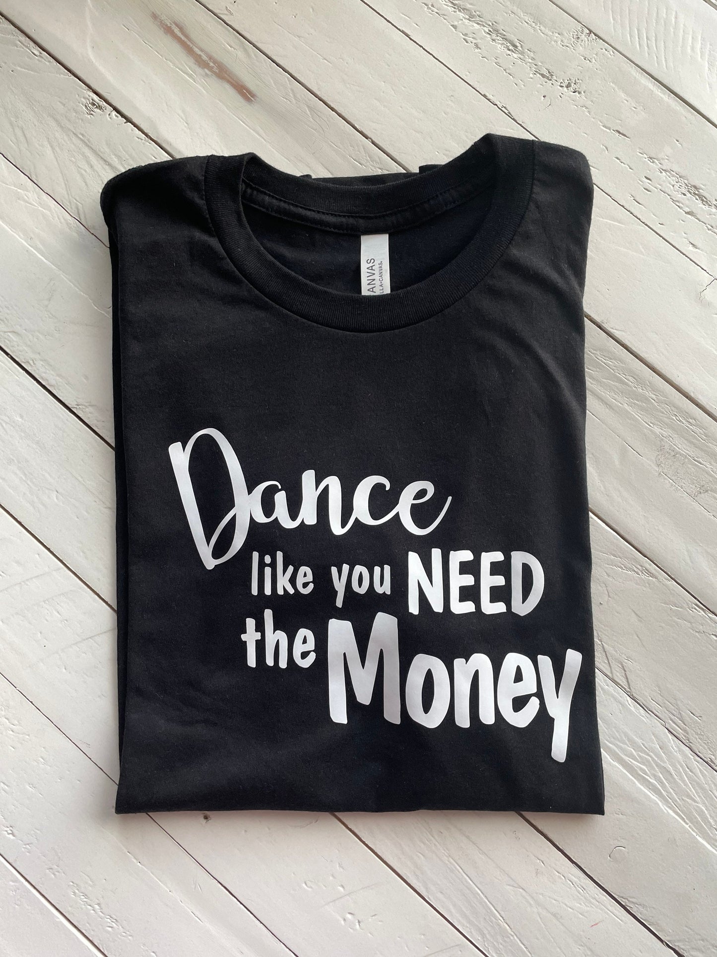 Dance like you need the money, Black T-shirt