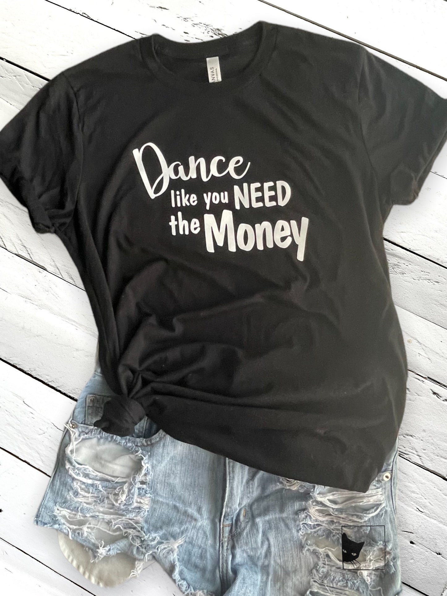 Dance like you need the money, Black T-shirt