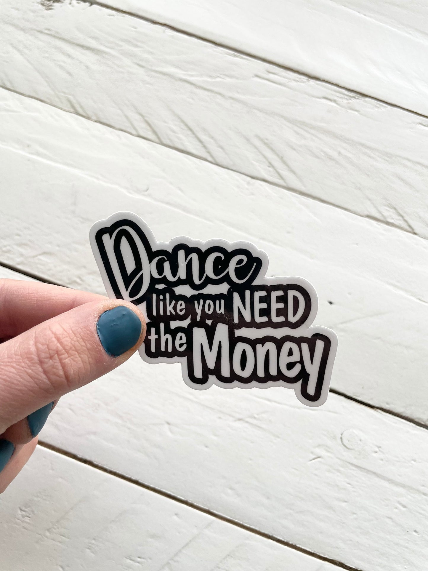 Dance like you need the Money, 3” Sticker