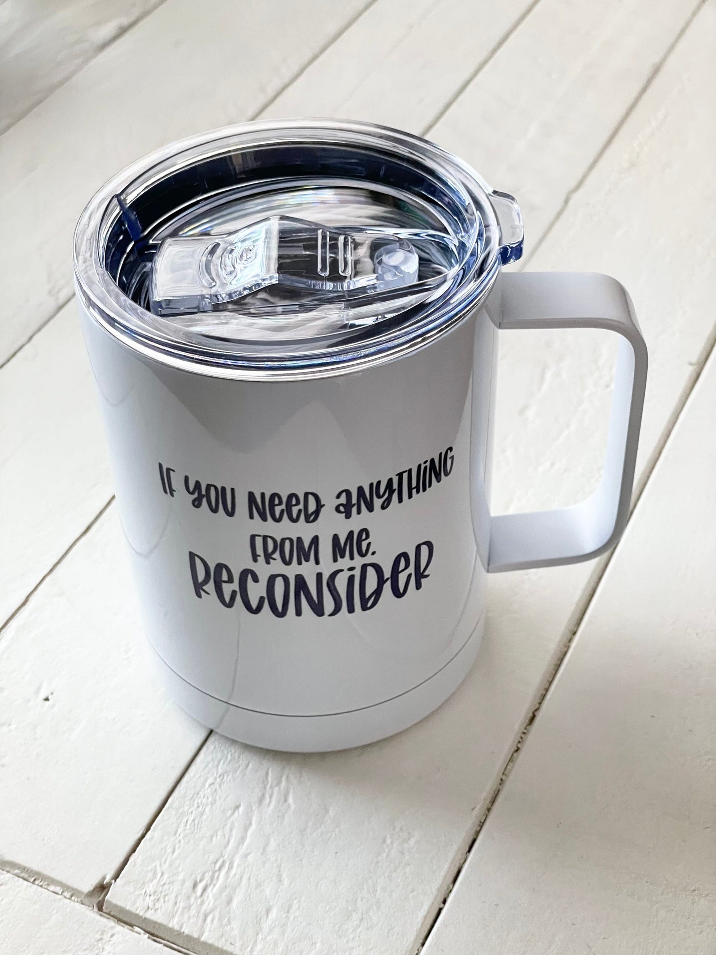 If you need anything from me reconsider, 12oz Camp Style Insulated Mug with Handle & Leak Proof Lid
