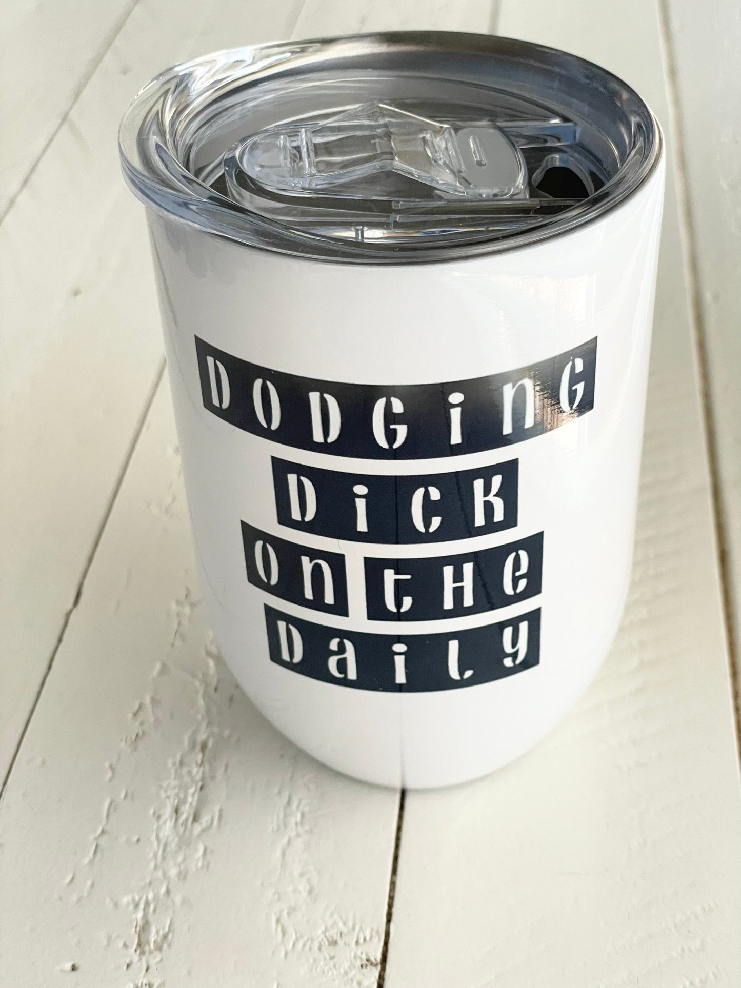 Dodging dick on the daily, 12oz Steel Wine Tumbler