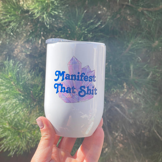 Manifest that Shit, 12oz Steel Wine Tumbler