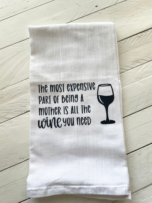 The Most Expensive Part Of Being A Mother Is All The Wine You Need, Kitchen Tea Towel