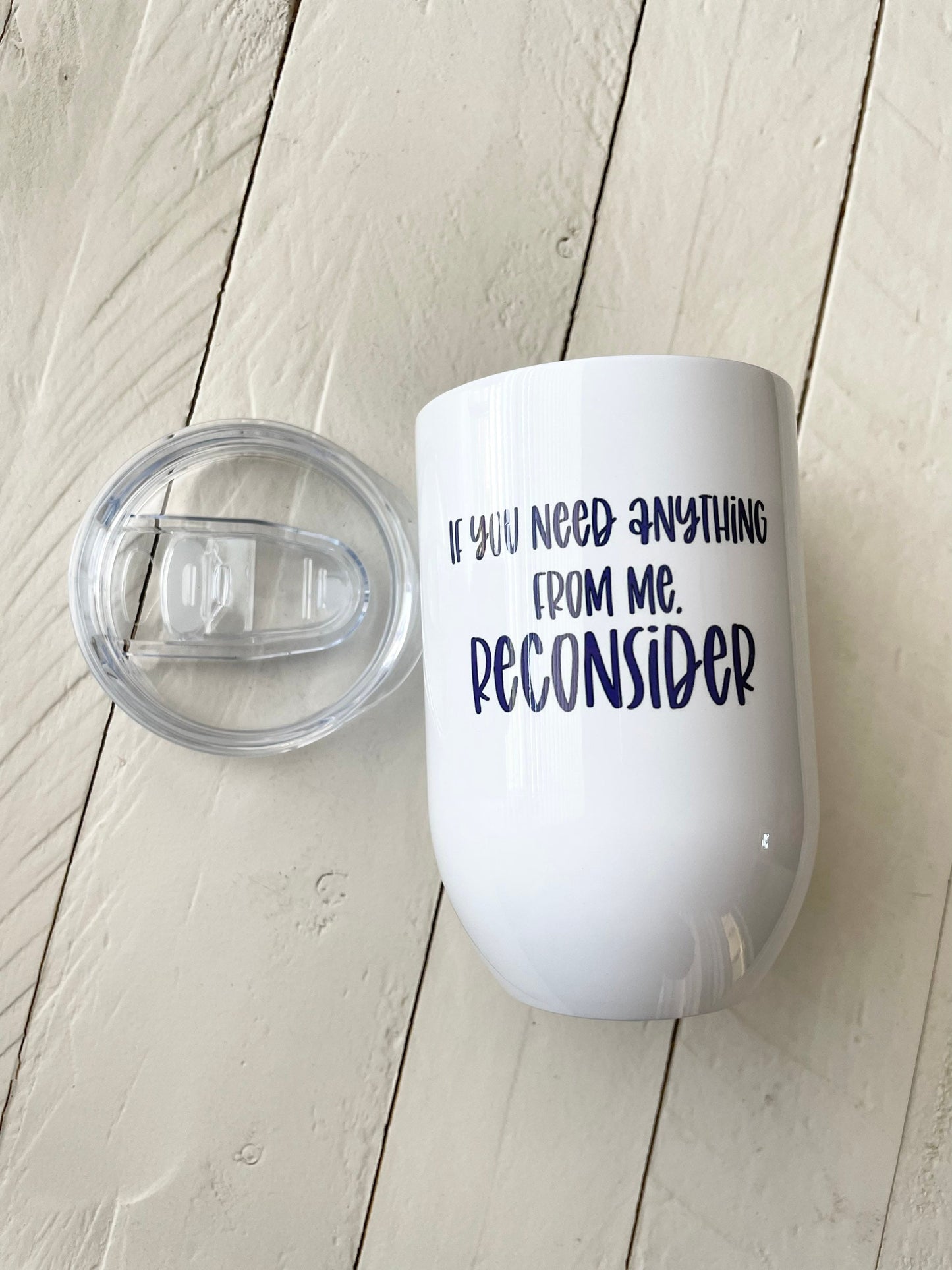 If you need anything from me reconsider, 12oz Stainless Steel Wine Travel Tumbler
