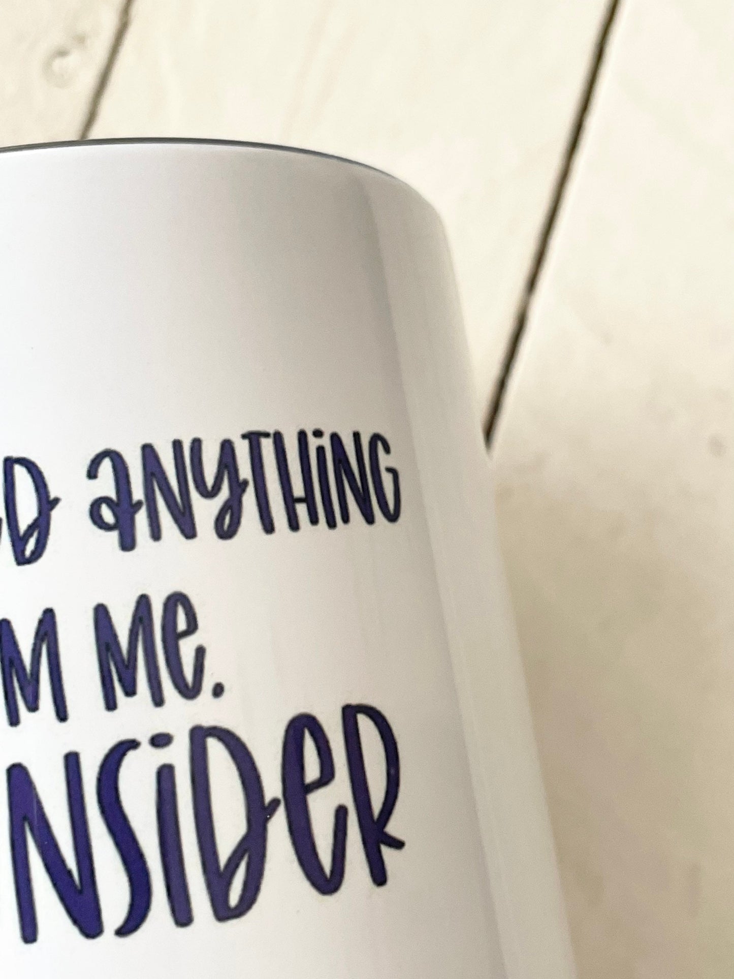 If you need anything from me reconsider, 12oz Stainless Steel Wine Travel Tumbler