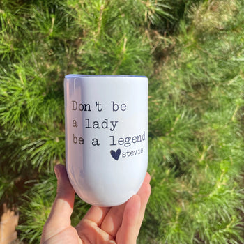 Don’t be a lady be a legend, Stevie Quote, 12oz Wine Tumbler Three Black Cats