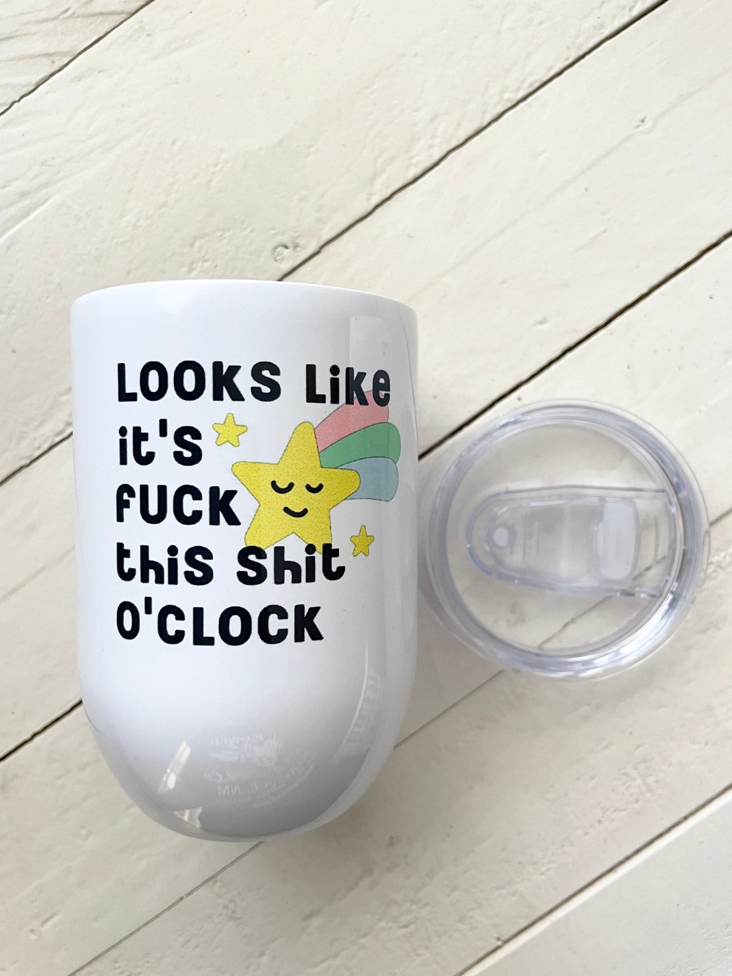 Looks like it’s fuck this shit o’clock, 12oz Stainless Steel Wine Travel Tumbler