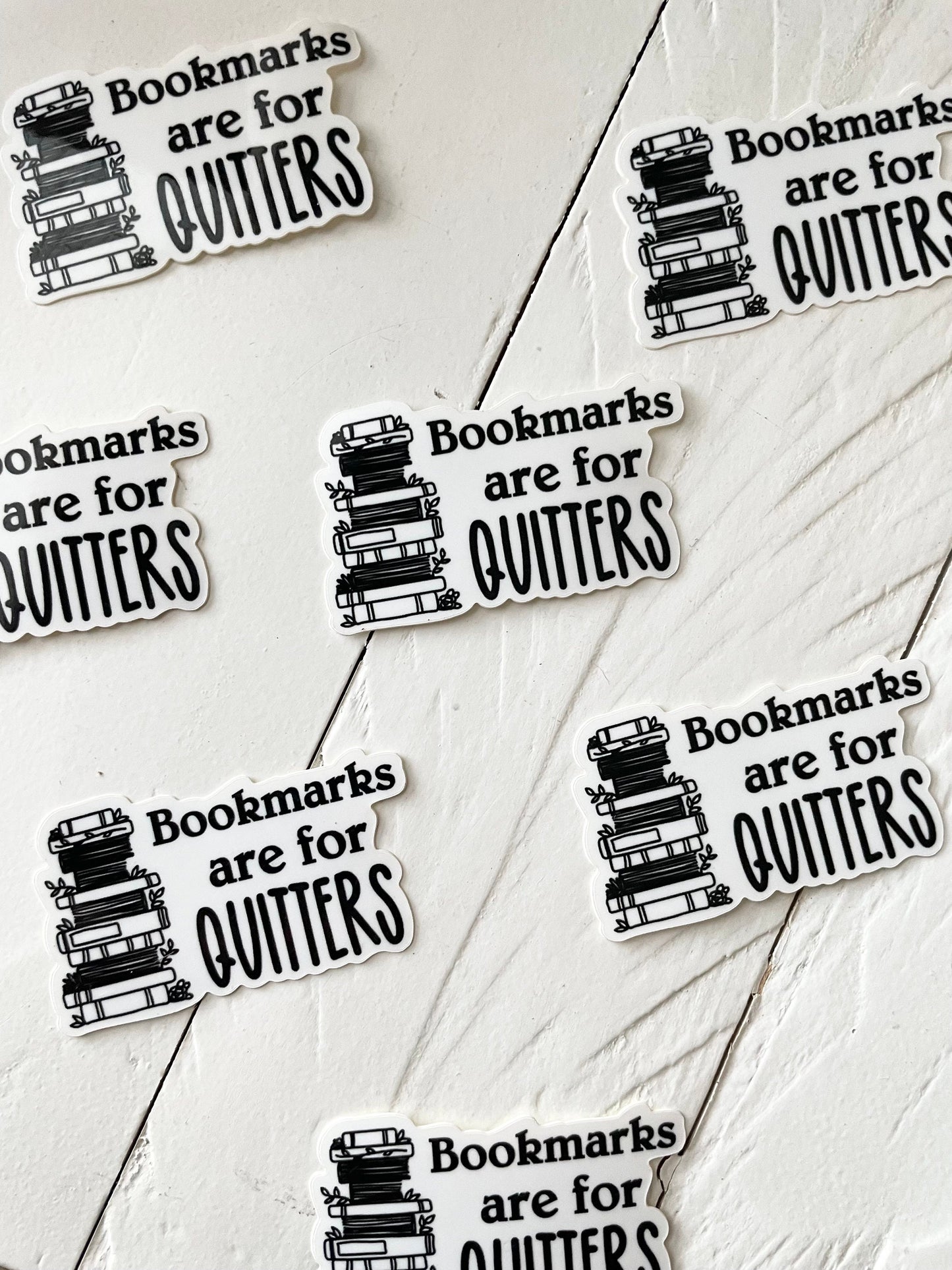 Bookmarks are for quitters, 2” Sticker