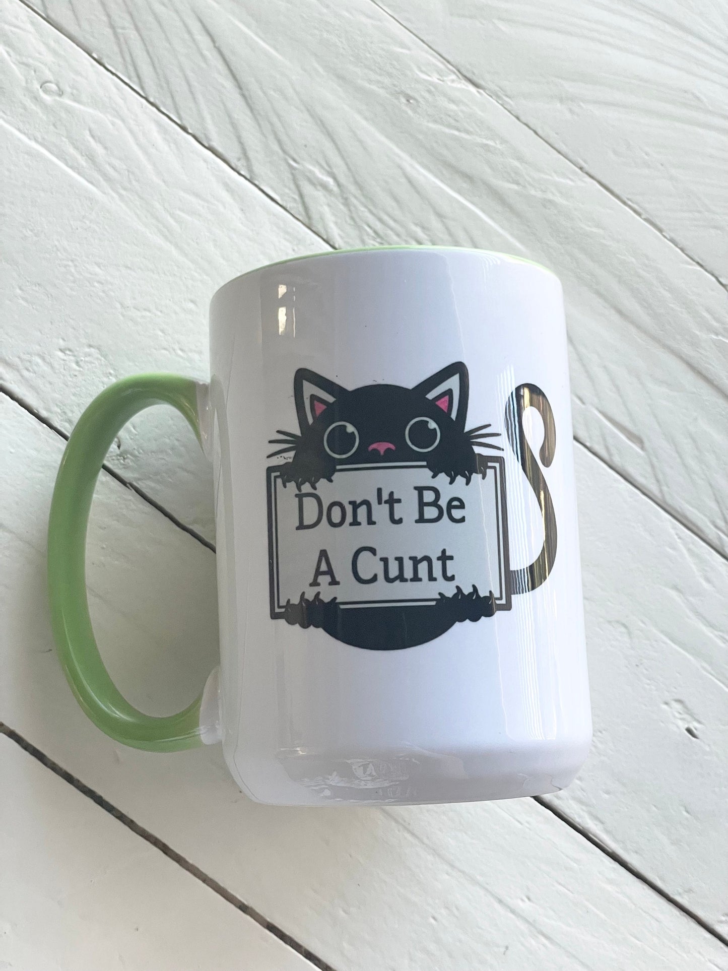Don’t Be A Cunt, Double sided Green inner & Handle 15oz dishwasher safe Coffee Mug