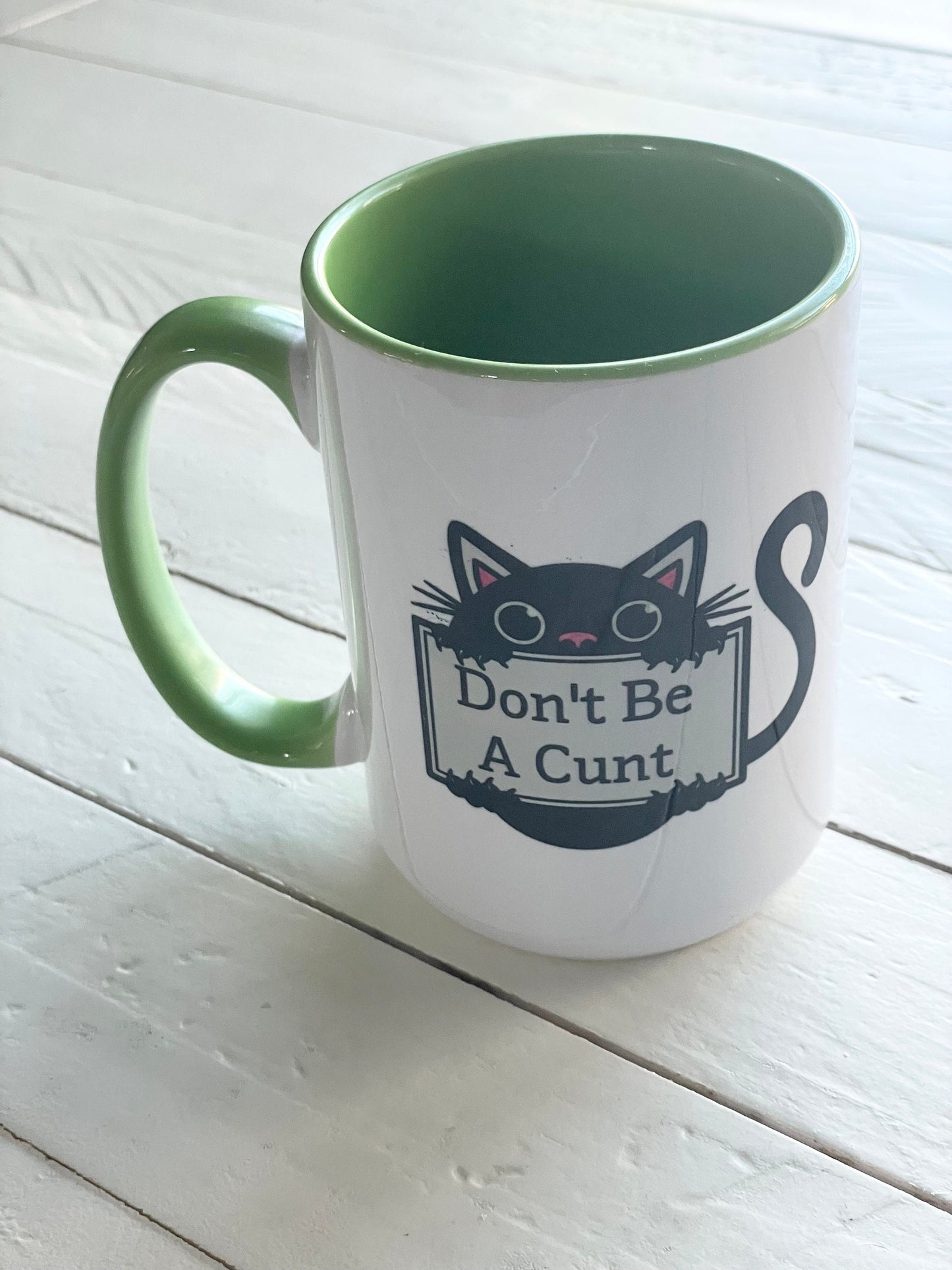 Don’t Be A Cunt, Double sided Green inner & Handle 15oz dishwasher safe Coffee Mug