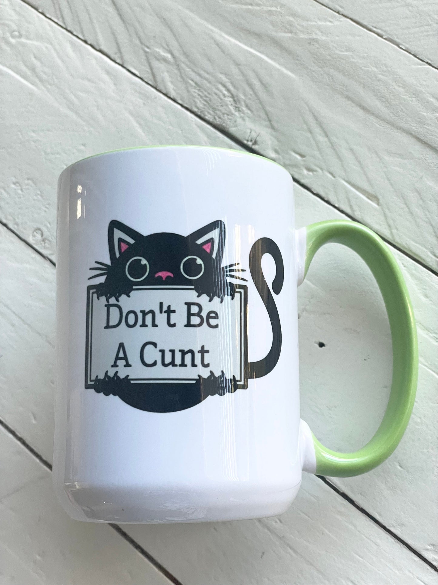 Don’t Be A Cunt, Double sided Green inner & Handle 15oz dishwasher safe Coffee Mug