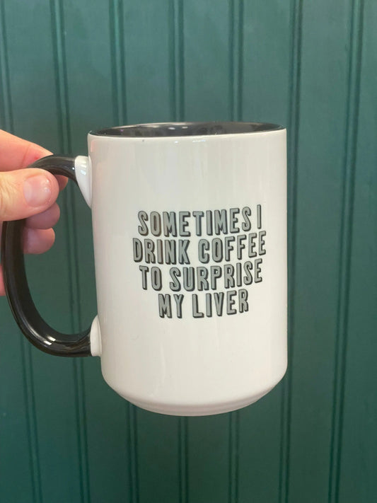 Sometimes I drink coffee to surprise my liver, Double sided 15oz dishwasher safe Coffee Mug Three Black Cats