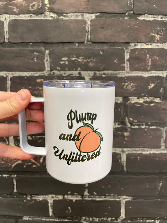 Plump and Unfiltered, 12oz Camp Style Insulated Mug with Handle & Leak Proof Lid