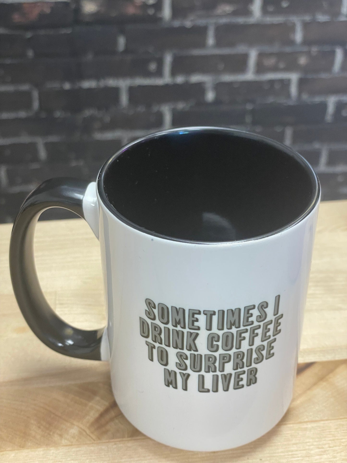 Sometimes I drink coffee to surprise my liver, Double sided 15oz dishwasher safe Coffee Mug