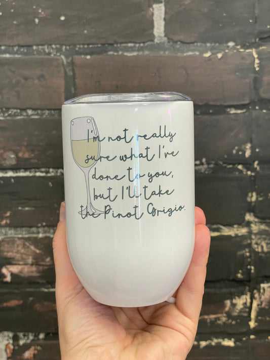I'll Take a Pinot Grigio - Funny Stassi Schroeder - Vanderpump Rules 12oz Stainless Steel Wine Travel Tumbler