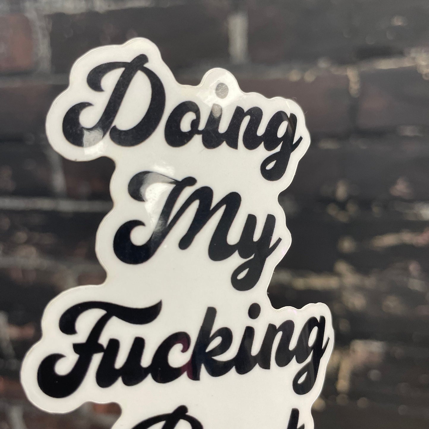 Doing my fucking best, 3” Sticker