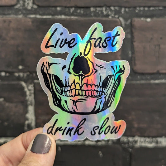 Live Fast Drink Slow, Skull 3" Holographic Sticker