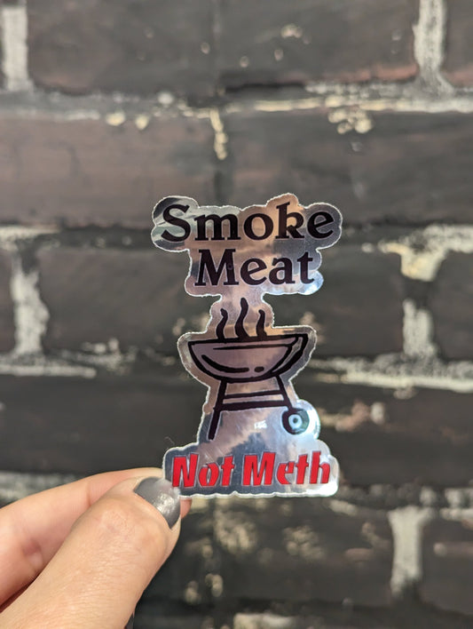 Smoke Meat not Meth, 3” Chrome Sticker