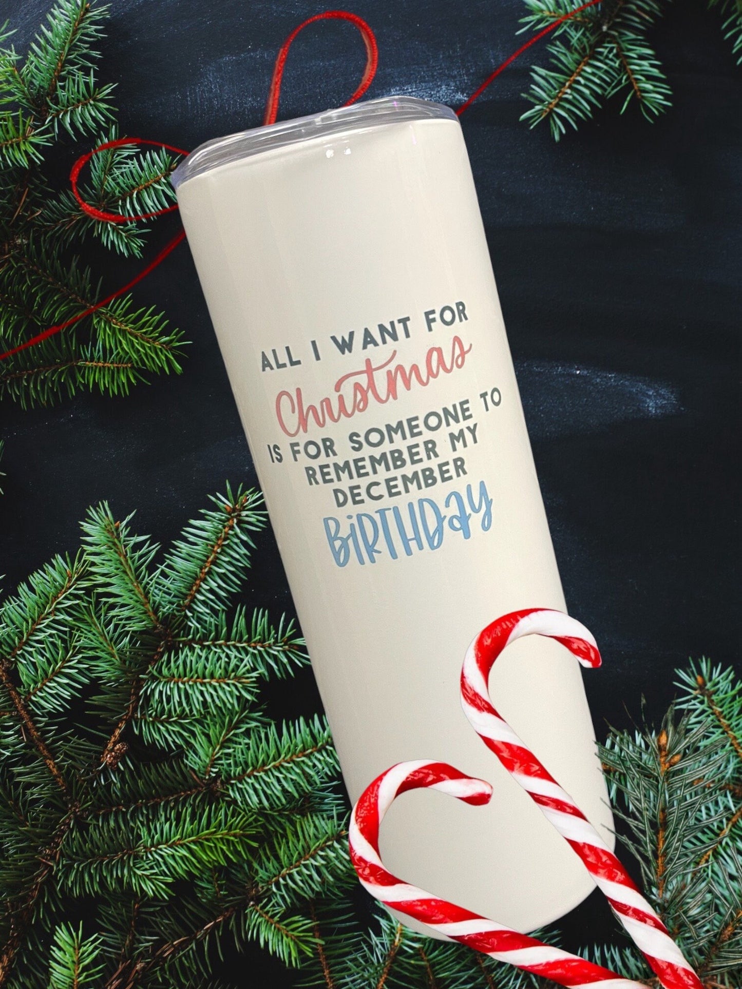 All I want for Christmas is someone to remember my December birthday, 20oz Travel Coffee Mug
