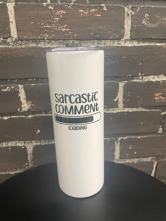 Sarcastic comment loading, 20oz Travel Coffee Mug