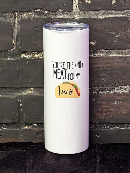 You're the only meat for my taco, White 20oz Travel Coffee Mug